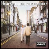 OASIS - (WHAT'S THE STORY) MORNING GLORY - REMASTERED